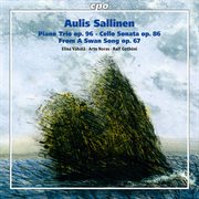 Sallinen : Piano Trio, Op. 96, Cello Sonata, Op. 86 & From A Swan Song, Op. 67 cover image