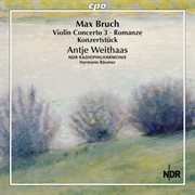 Bruch : Violin Concerto No. 3, Romanze & Konzertstück For Violin & Orchestra cover image