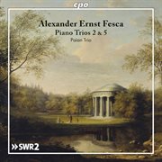 Fesca : Piano Trios 2 & 5 cover image