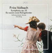 Volbach : Es Waren Zwei Königskinder, Op. 21 & Symphony In B Minor, Op. 33 cover image