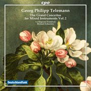 Telemann : The Grand Concertos For Mixed Instruments, Vol. 2 cover image