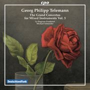 Telemann : The Grand Concertos For Mixed Instruments, Vol. 3 cover image