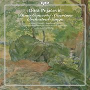 Pejačević : Piano Concerto, Overture & Orchestral Songs cover image