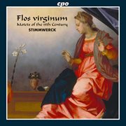 Flos Virginum : Motets Of The 15th Century cover image