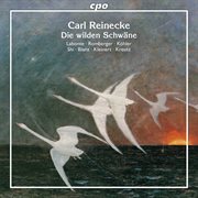 Reinecke : Die Wilden Schwäne, Op. 164 cover image