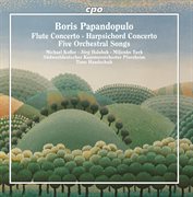 Papandopulo : Piccolo Concerto, Harpsichord Concerto & 5 Orchestral Songs cover image