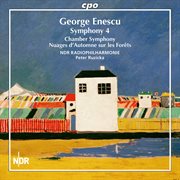 Enescu : Symphony No. 4, Chamber Symphony, Op. 33 & Nuages D'automne Sur Les Forêts cover image