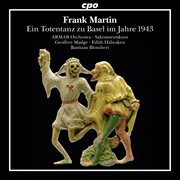 Frank Martin : Ein Totentanz Zu Basel Im Jahre 1943 cover image