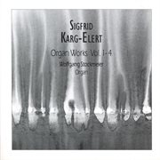 Karg : Elert. Organ Works, Vols. 1. 4 cover image