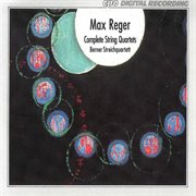 Reger : Complete String Quartets cover image