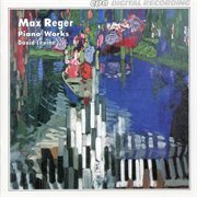Reger : Piano Works cover image
