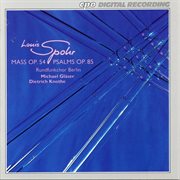 Spohr : Mass In C Minor, Op. 54 & Psalmen, Op. 85 cover image