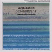 Donizetti : String Quartets Nos. 7-9 cover image