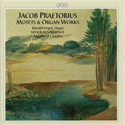 J. Praetorius : Motets & Organ Works cover image