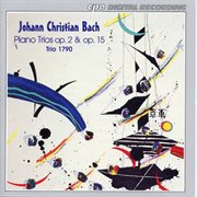 J.c. Bach : Piano Trios, Op. 2 & 15 cover image