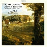 Loewe : Lieder & Balladen (complete Edition, Vol. 6) cover image