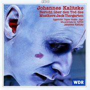 Kalitzke : Bericht Uber Den Tod Des Musikers Jack Tiergarten cover image