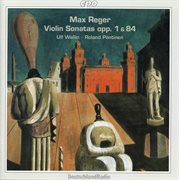 Reger : Complete Violin Sonatas, Vol. 1 cover image