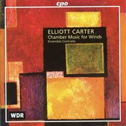 Carter : Chamber Music For Winds cover image