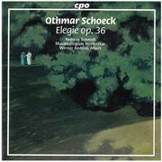 Schoeck : Elegie, Op. 36 cover image