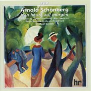 Schoenberg : Von Heute Auf Morgen, Op. 32 cover image