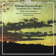 Peterson-Berger : Symphony No. 1, 'banéret' & Suite, 'last Summer' cover image