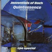 Quintessence Saxophone Quintet : Jazzentials Of Bach cover image