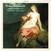 Schumann : Violin Sonata Nos. 1-3 cover image
