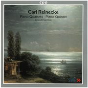 Reinecke : Piano Quartets & Piano Quintet cover image