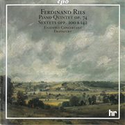 Ries : Piano Quintet, Op. 74. Sextets, Opp. 100 & 142 cover image