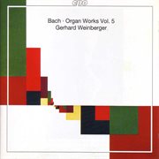 Bach, J.s. : Organ Works, Vol.  5 cover image