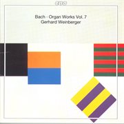 Bach, J.s. : Organ Works, Vol.  7 cover image
