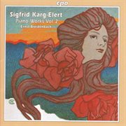 Karg-Elert : Piano Works, Vol. 2 cover image