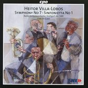 Villa-Lobos : Symphony No. 7 & Sinfonietta No. 1 cover image