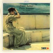 Lehár : Piano Sonatas & Fantasie In A-Flat Major cover image