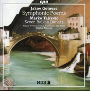 Gotovac : Symphonic Poems. Tajcevic. 7 Balkan Dances cover image