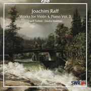 Raff : Works For Violin & Piano, Vol. 3 cover image