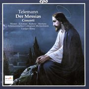 Telemann : Der Messias / Septet In A Minor / Quintet In F Major / Quartet In E-Flat Major cover image