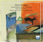 Schnabel : String Quartet No. 5, String Trio & 7 Piano Pieces cover image