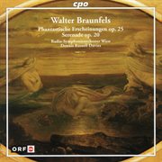 Braunfels : Phantastische Erscheinungen, Op. 25 & Serenade, Op. 20 cover image