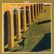 Reger : Cello Sonatas Nos. 2 & 3 cover image