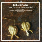 Fuchs : Piano Concerto, Op. 27 & Serenade No. 5, Op. 53 cover image