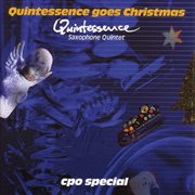 Quintessence Saxophone Quintet : Quintessence Goes Christmas cover image