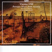 Vienna 1700 : Baroque Music From Austria cover image