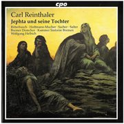Reinthaler : Jephta Und Seine Tochter cover image