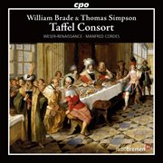 Taffel Consort : Instrumental Works By Thomas Simpson & William Brade cover image