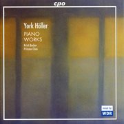 York Höller : Piano Works cover image