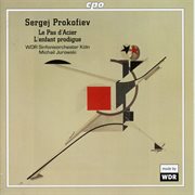 Prokofiev : The Steel Step, Op. 41 & The Prodigal Son, Op. 46 cover image