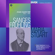 Raff : Sanges-Frühling, Op. 98 & Maria Stuart, Op. 172 cover image