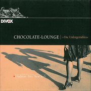 The Unforgettables : A Chocolate Lounge cover image